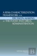 A Risk-Characterization Framework For Decision-Making At The Food And Drug Administration