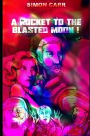 A Rocket To The Blasted Moon!