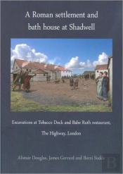 A Roman Settlement And Bath House At Shadwell