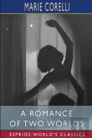 A Romance Of Two Worlds (Esprios Classics)
