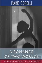 A Romance Of Two Worlds (Esprios Classics)