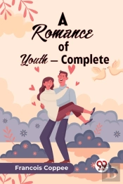 A Romance Of Youth Â€” Complete (Edition2023)