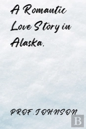 A Romantic Love Story In Alaska.