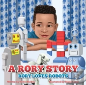 A Rory Story: Rory Loves Robots