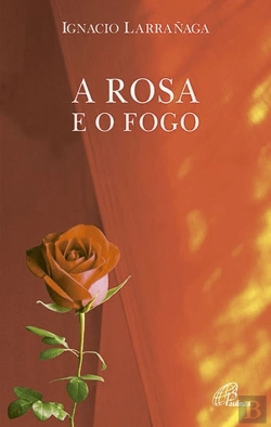 Bertrand.pt - A Rosa e o Fogo