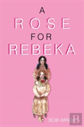 A Rose For Rebeka