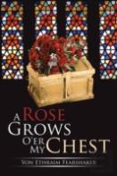 A Rose Grows O'Er My Chest