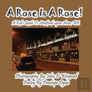 A Rose Is A Rose! A Kid'S Guide To Stratford-Upon-Avon, Uk