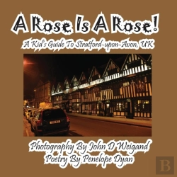 Bertrand.pt - A Rose Is A Rose! A Kid'S Guide To Stratford-Upon-Avon, Uk