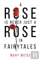 A Rose Is Never Just A Rose In Fairytales