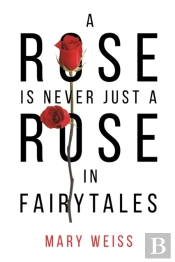 A Rose Is Never Just A Rose In Fairytales