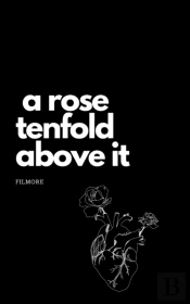 A Rose Tenfold Above It