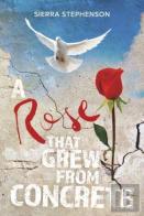 A Rose That Grew From Concrete