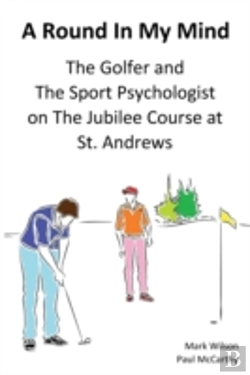 Bertrand.pt - A Round In My Mind: The Golfer And The Sport Psychologist On The Jubilee Course At St. Andrews