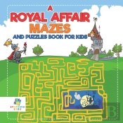 A Royal Affair Mazes And Puzzles Book For Kids