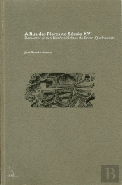 A Rua das Flores no Século XVI - Elementos Para a História Urbana do Porto Quinhentista