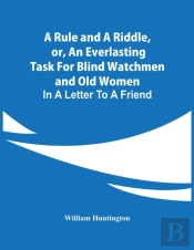 A Rule And A Riddle, Or, An Everlasting Task For Blind Watchmen And Old Women