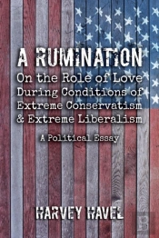 A Rumination On The Role Of Love During A Condition Of Extreme Conservatism And Extreme Liberalism