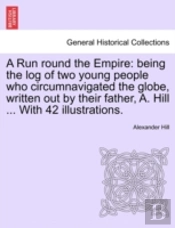 A Run Round The Empire: Being The Log Of