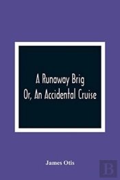 A Runaway Brig; Or, An Accidental Cruise