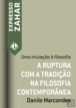 Bertrand.pt - A Ruptura Com A Tradição Na Filosofia Contemporânea