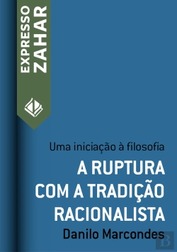 Bertrand.pt - A Ruptura Com A Tradição Racionalista
