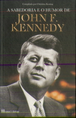 Bertrand.pt - A Sabedoria e o Humor de John F. Kennedy