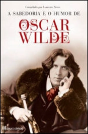 A Sabedoria e o Humor de Oscar Wilde
