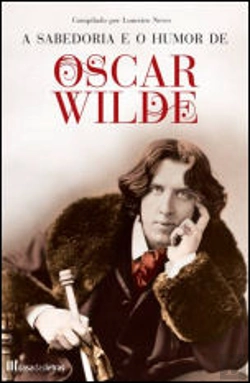 Bertrand.pt - A Sabedoria e o Humor de Oscar Wilde