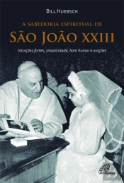 A Sabedoria Espiritual de São João XXIII