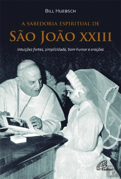 Bertrand.pt - A Sabedoria Espiritual de São João XXIII
