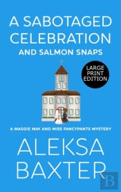 A Sabotaged Celebration And Salmon Snaps