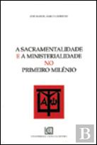 A Sacramentalidade e a Ministerialidade no Primeiro Milénio
