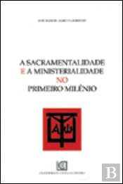 A Sacramentalidade e a Ministerialidade no Primeiro Milénio
