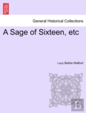 A Sage Of Sixteen, Etc