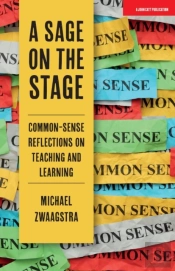 A Sage On The Stage: Common Sense Reflections On Teaching And Learning