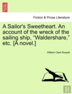 Bertrand.pt - A Sailor'S Sweetheart. An Account Of The Wreck Of The Sailing Ship, 