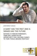 A Saint Has The Past And A Sinner Has The Future