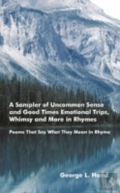 A Sampler Of Uncommon Sense And Good Times/ Emotional Trips, Whimsy And More In Rhymes