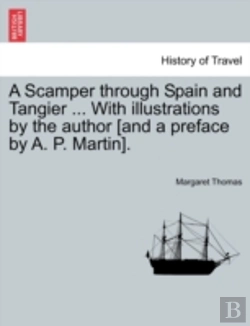 Bertrand.pt - A Scamper Through Spain And Tangier ... With Illustrations By The Author (And A Preface By A. P. Martin).
