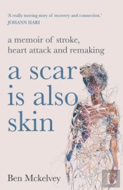 A Scar Is Also Skin