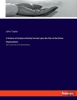Bertrand.pt - A Scheme Of Scripture-Divinity Formed Upon The Plan Of The Divine Dispensations