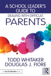 A School Leader'S Guide To Dealing With Difficult Parents