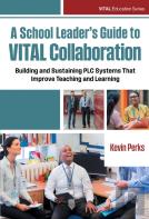 A School Leader'S Guide To Vital Collaboration