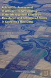 A Scientific Assessment Of Alternatives For Reducing Water Management Effects On Threatened And Endangered Fishes In California'S Bay-Delta