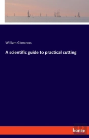 A Scientific Guide To Practical Cutting