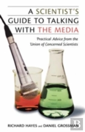 A Scientist'S Guide To Talking With The Media