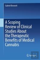 A Scoping Review Of Clinical Studies About The Therapeutic Benefits Of Medical Cannabis
