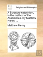A Scripture-Catechism, In The Method Of