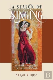 A Season Of Singing - Creating Feminist Jewish Music In The United States